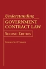 Understanding Government Contract Law, 2nd Ed.